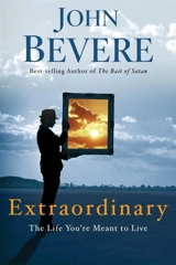 Extraordinary : The Life You're Meant to Live - John Bevere