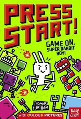 Press Start ! : Game On, Super Rabbit Boy ! - Thomas Flintham