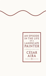 An Episode in the Life of a Landscape Painter - César Aira