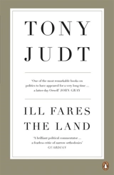 Ill Fares the Land - Tony Judt