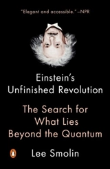 Einstein's Unfinished Revolution : The Search for What Lies Beyond the Quantum - Lee Smolin