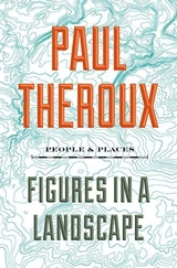 Figures in a Landscape : People and Places - Paul Theroux