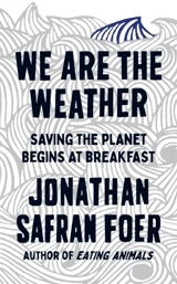 We are the Weather - Jonathan Safran Foer