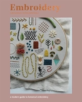 Embroidery : A Modern Guide to Botanical Embroidery - Arounna Khounnoraj