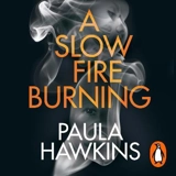 A Slow Fire Burning - Paula Hawkins