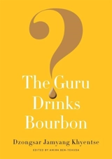 The Guru Drinks Bourbon - Dzongsar Jamyang Khyentse