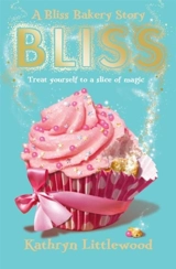 Bliss : The Bliss Bakery Trilogy v.1 Vol. 1 - Kathryn Littlewood