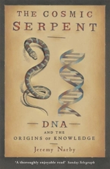 The Cosmic Serpent - Jeremy Narby