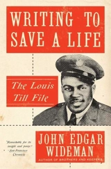Writing to Save a Life : The Louis Till File - John Edgar Wideman