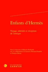 Enfants d'Hermès : voyage, altérités et réception de l'antique