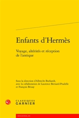 Enfants d'Hermès : voyage, altérités et réception de l'antique