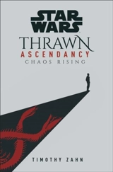 Star Wars : Thrawn Ascendancy : Book 1: Chaos Rising Vol. 1 - Timothy Zahn