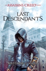 Last Descendants : An Assassin's Creed Series - Matthew J. Kirby