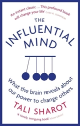 The Influential Mind : What the Brain reveals About Our Power to Change Others - Tali Sharot