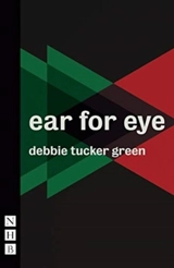 Ear for Eye - Debbie Tucker Green