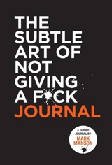 The Subtle Art of Not Giving a F ck Journal - Mark Manson