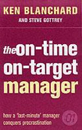 The On-Time, On-Target Manager : How a 'Last-Minute Manager' Conquered Procrastination - Blanchard, Ken
