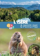 L'Isère à petits pas : les 40 plus belles balades en famille - Jean Daumas