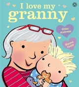 I Love My Granny Board Book - Giles Andreae