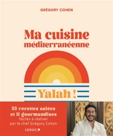 Ma cuisine méditerranéenne : Yalah ! - Grégory Cohen