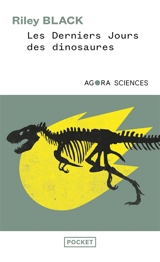 Les derniers jours des dinosaures : un astéroïde, une extinction spectaculaire, et la naissance de notre monde - Riley Black