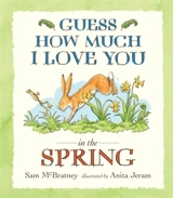Guess How Much I Love You in the Spring - McBratney, Sam,  Jeram, Anita (ILT)