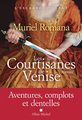 L'escadron volant. Vol. 2. Les courtisanes de Venise - Muriel Romana