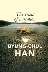 Crisis of Narration - Byung-Chul Han
