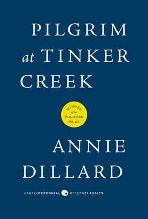 Pilgrim at Tinker Creek - Annie Dillard