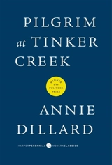 Pilgrim at Tinker Creek - Annie Dillard