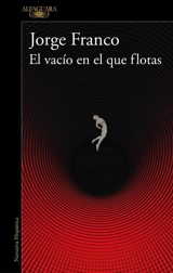 El vacio en el que flotas / The Void in Which You Float - Jorge Franco