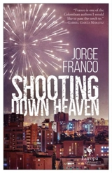 Shooting Down Heaven - Jorge Franco