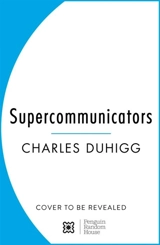 Supercommunicators - Charles Duhigg