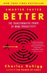 Smarter Faster Better : The Transformative Power of Real Productivity - Charles Duhigg