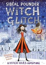 Witch Glitch : A Witch Wars Adventure - Sibéal Pounder