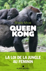 Queen Kong : la loi de la jungle au féminin - Shelly Masi