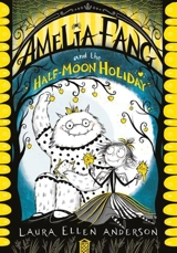 Amelia Fang and the Half Moon Holiday Vol. 4 - Laura Ellen Anderson