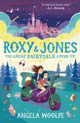 Roxy and Joney : The Great Fairytale Cover-Up - Angela Woolfe