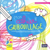 Mon cahier de gribouillage, maternelle petite section : du gribouillage spontané au gribouillage volontaire : pour explorer le geste avant l'écriture - Christina Dorner