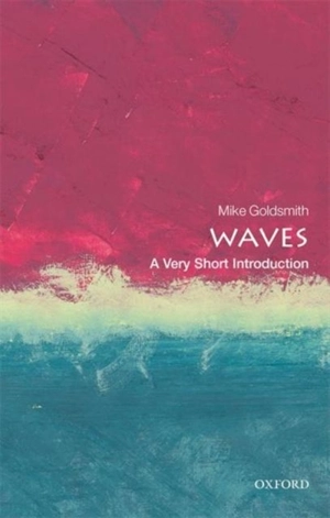 Waves : A Very Short Introduction - Mike Goldsmith