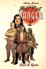 Half Past Danger : Dead To Reichs : Half Past Danger Vol. 2 - Stephen Mooney