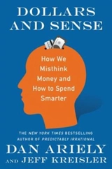 Dollars and Sense : How We Misthink Money and how to Spend Smarter - Dan Ariely