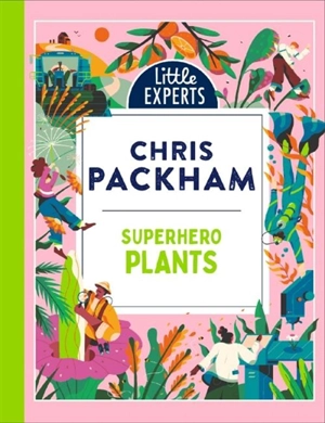 Superhero Plants (Little Experts) - Chris Packham