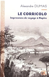 Le Corricolo : impressions de voyage à Naples - Alexandre Dumas