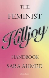 The Feminist Killjoy Handbook - Sara Ahmed