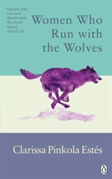 Women Who Run With The Wolves - Clarissa Pinkola Estés