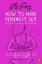 How to Have Feminist Sex - Flo Perry