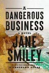 A Dangerous Business : A novel - Jane Smiley