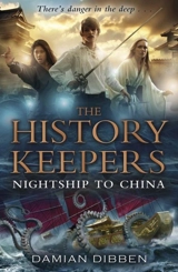 The History Keepers : Nightship to China - Damian Dibben