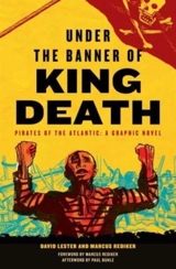 Under the Banner of King Death : Pirates of the Atlantic, a Graphic Novel - Lester, David Tice, Carol